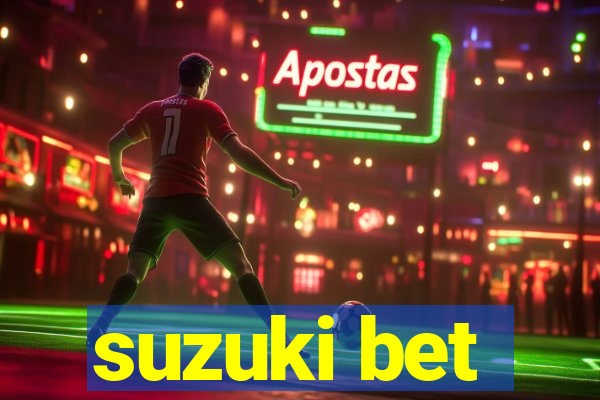 suzuki bet